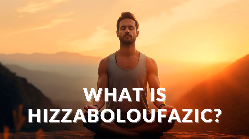 What is Hizzaboloufazic